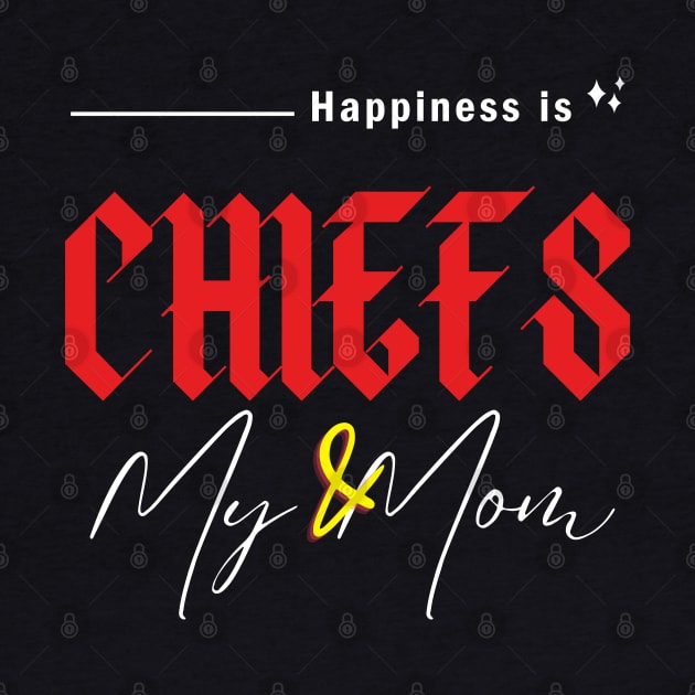 HAPINESS IS CHIEFS AND MY MOM by Lolane